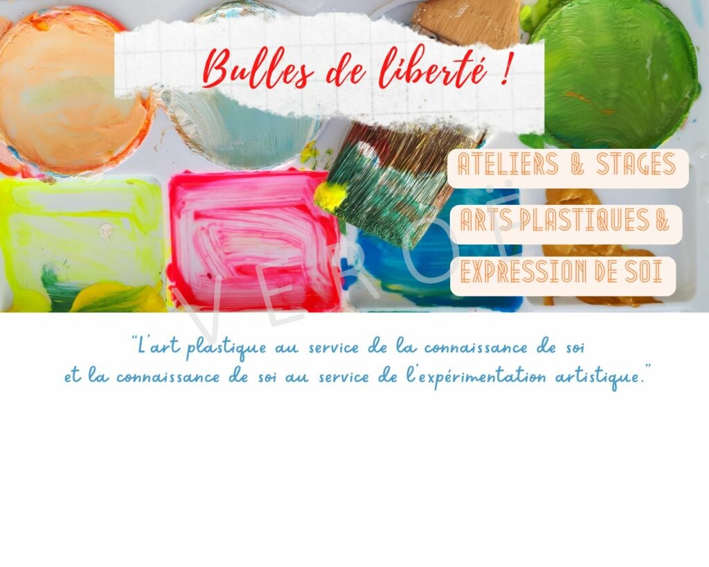VEROE Ateliers d'arts plastiques & expression de soi : "Bulles de liberté !" VEROE Ateliers d'arts plastiques & expression de soi : "Bulles de liberté !"